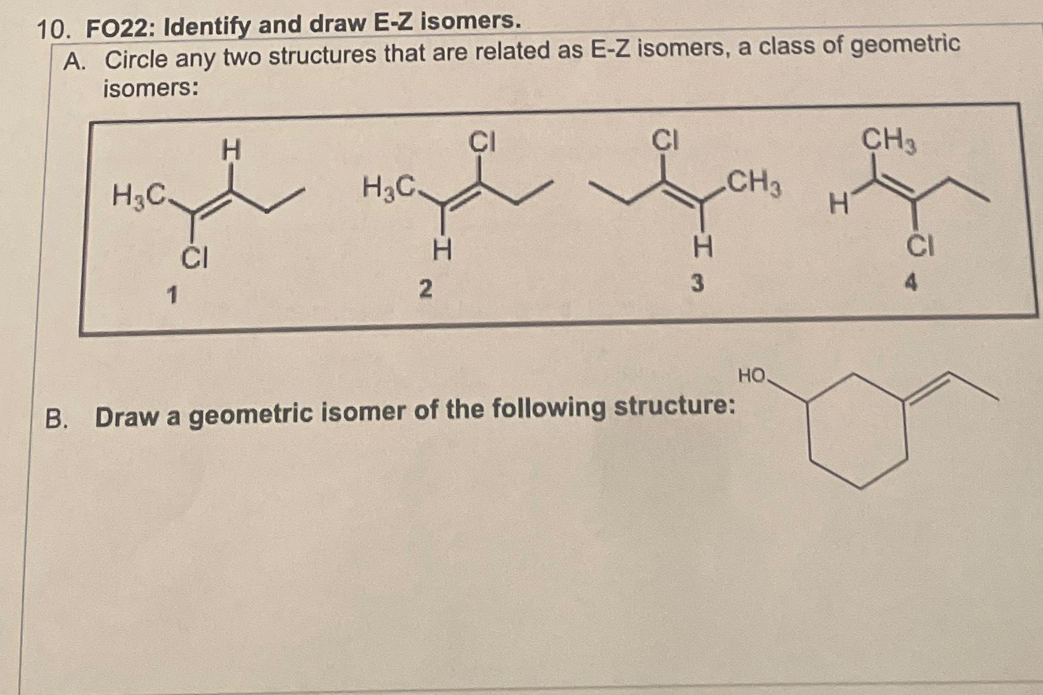 Solved FO22 Identify and draw EZ ﻿isomers.A. ﻿Circle any