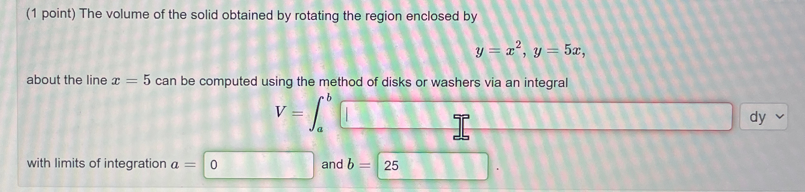 Solved (1 ﻿point) ﻿The volume of the solid obtained by | Chegg.com