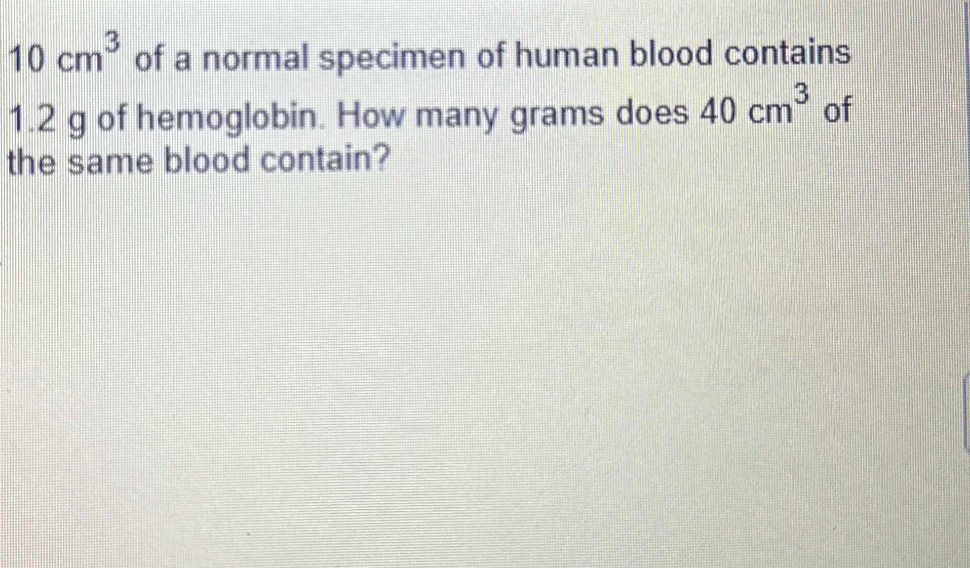 Solved 10cm3 ﻿of a normal specimen of human blood contains | Chegg.com