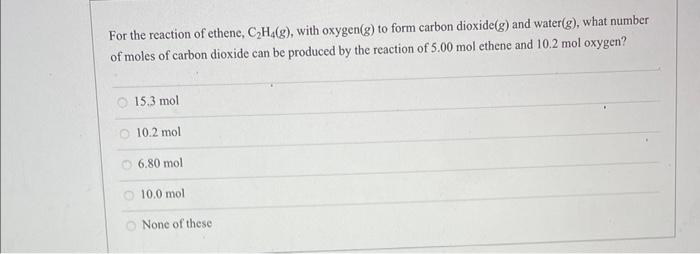 Solved For the reaction of ethene, C2H4( g), with oxygen (g) | Chegg.com