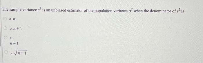 Solved The sample variance s2 is an unbiased estimator of | Chegg.com