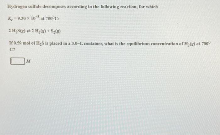 Solved Hydrogen sulfide decomposes according to the | Chegg.com