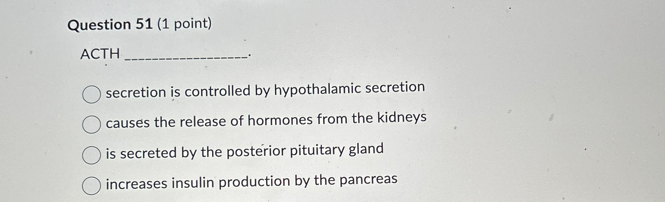 Solved Question 51 (1 ﻿point)ACTHsecretion is controlled by | Chegg.com
