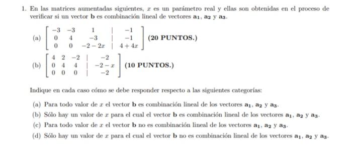 1. En las matrices aumentadas siguientes, \( x \) es un parámetro real y ellas son obtenidas en el proceso de verificar si un