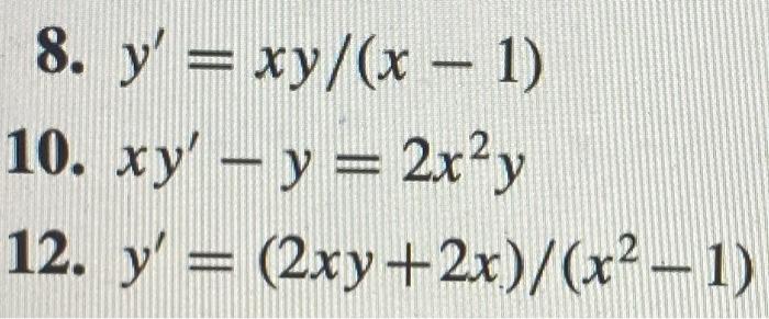 8. y = xy/(x - 1) 10. xy - y = 2x²y 12. y= (2xy + 2x)/(x²-1)