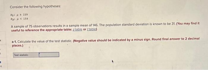 Solved Consider the following hypotheses: μ0:μ=159HA:μ