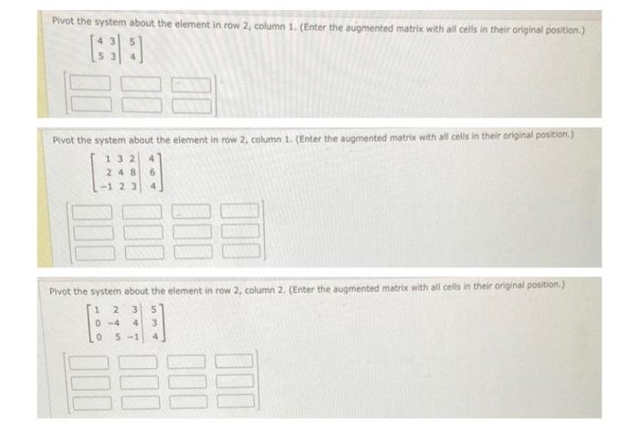 Solved Pivot the system about the element in row 2 column Chegg