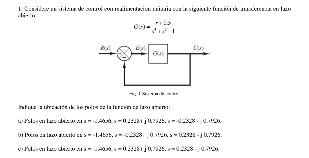 1. Considere un sistema de control con realimentación unitaria con la siguiente función de transferencia en lazo abierto: \[