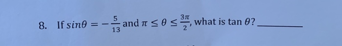 Solved 8. If sino = - and sos , what is tan e? | Chegg.com