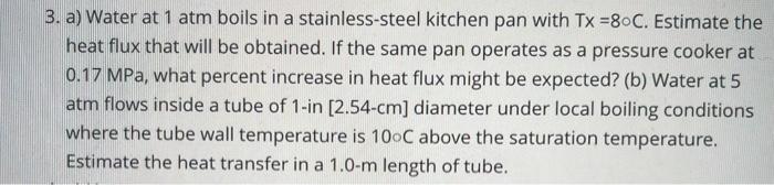 Solved 3. a) Water at 1 atm boils in a stainless-steel | Chegg.com