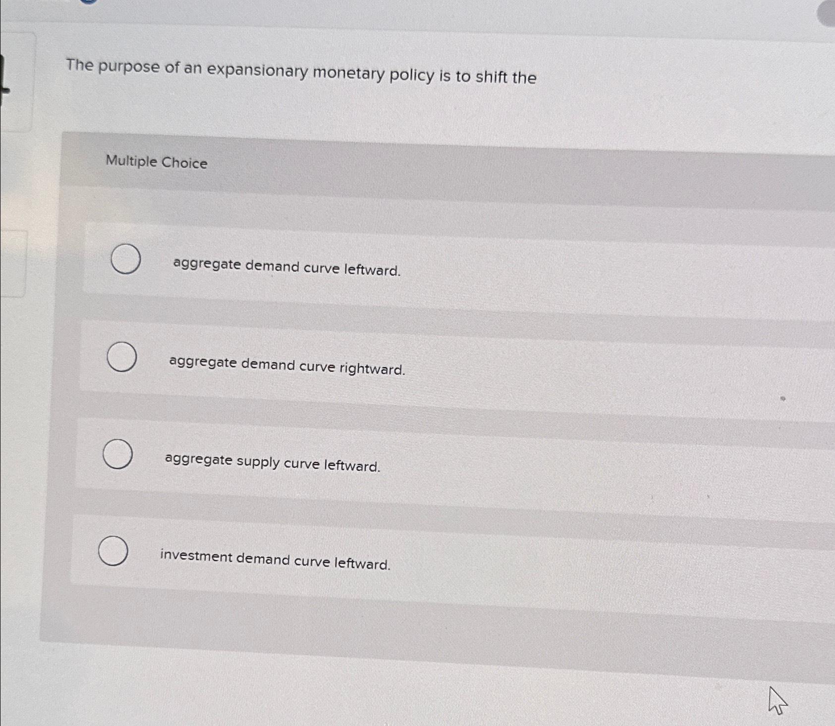 Solved The purpose of an expansionary policy is to