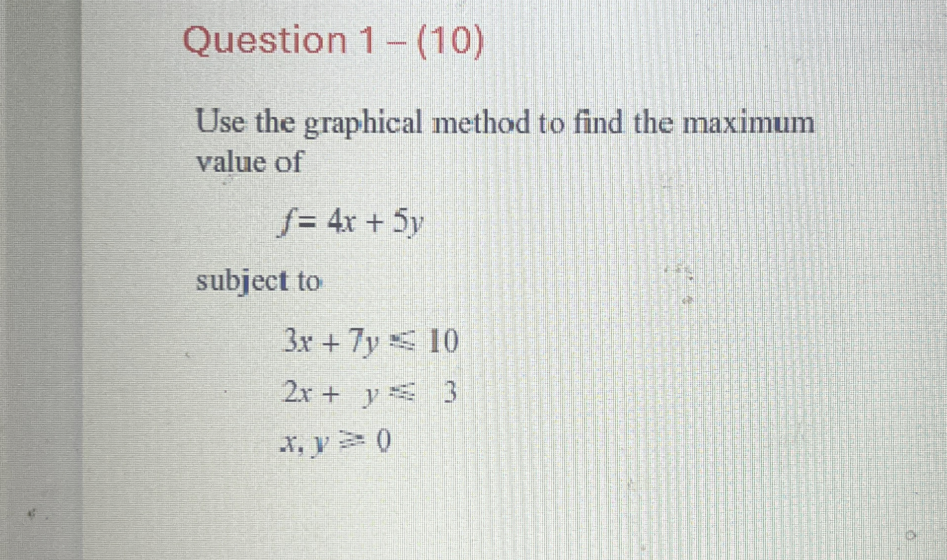 Solved Question 1-(10)Use the graphical method to find the | Chegg.com