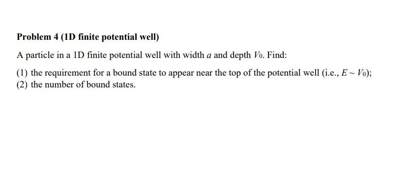 Solved Problem 4 (1D finite potential well) A particle in a | Chegg.com