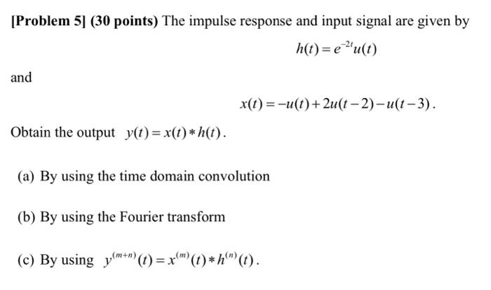 Solved [Problem 5] (30 Points) The Impulse Response And | Chegg.com