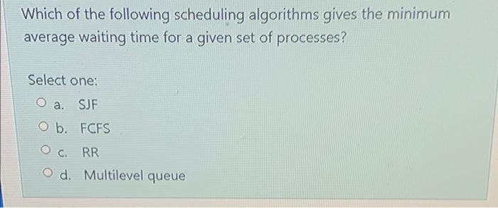 Solved Which of the following scheduling algorithms gives | Chegg.com