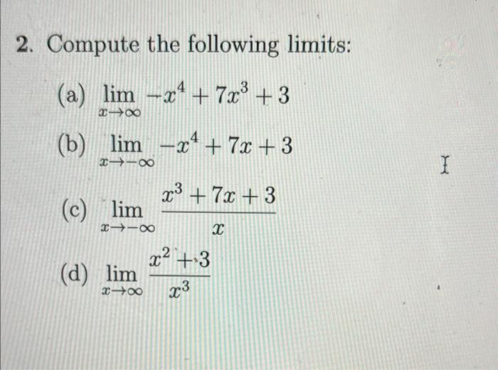 Solved 2. Compute the following limits: (a) lim -4+ 7x3 + 3 | Chegg.com