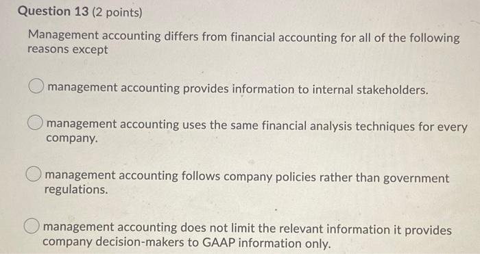 Solved Question 13 (2 points) Management accounting differs | Chegg.com