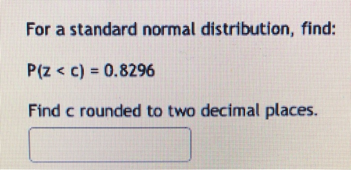 Solved For a standard normal distribution find P z c