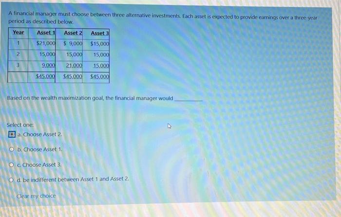 Solved A financial manager must choose between three