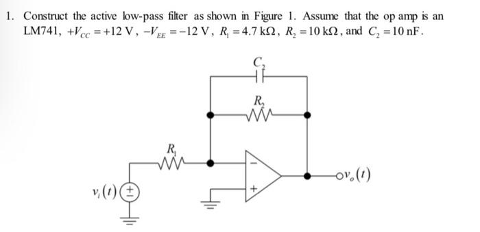 1. Construct the active low-pass filter as shown in Figure 1. Assume that the op amp is an \( \mathrm{LM} 741,+V_{C C}=+12 \m