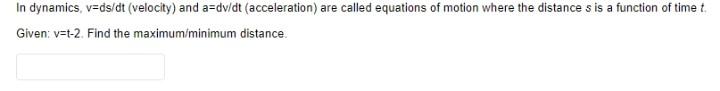 Solved In dynamics, v=ds/dt (velocity) and a=dv/dt | Chegg.com