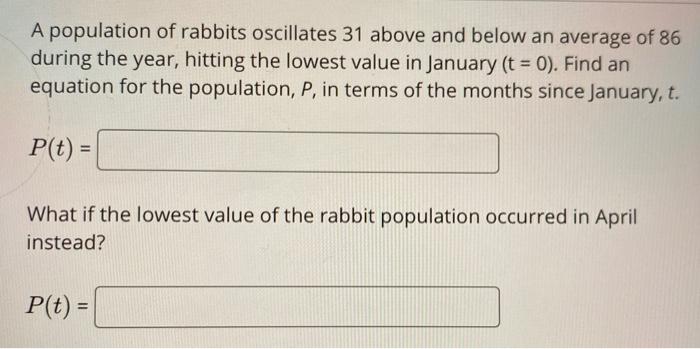 Solved A Population Of Rabbits Oscillates 31 Above And Below | Chegg.com