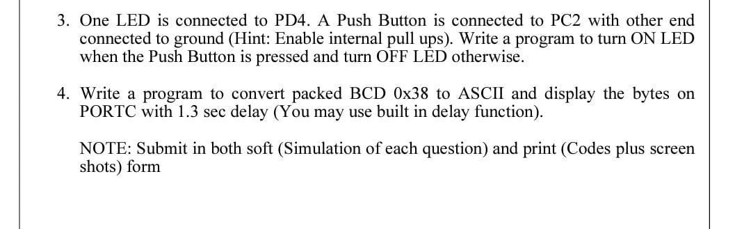 Solved 3. One LED is connected to PD4. A Push Button is | Chegg.com