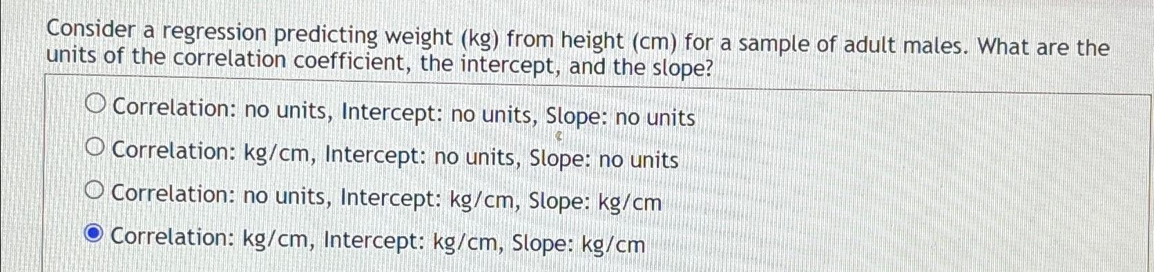 Solved Consider a regression predicting weight (kg) from | Chegg.com