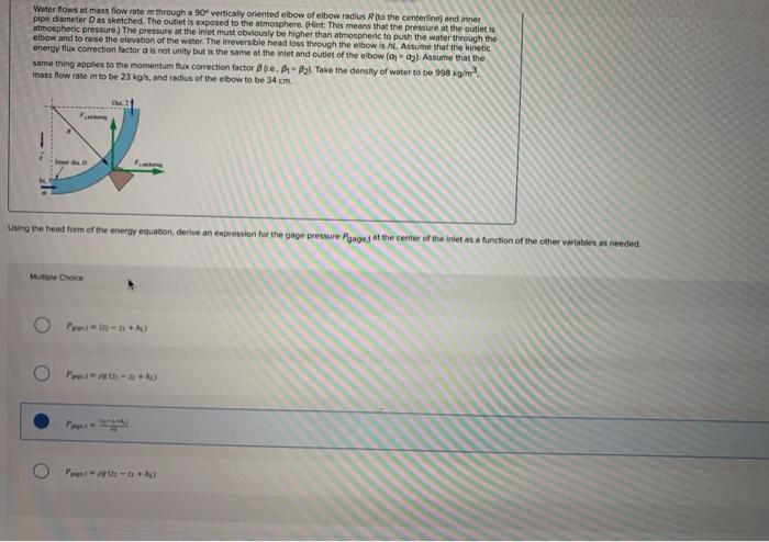 Solved Water flows at mass flow ratem through a 90 verticaly | Chegg.com