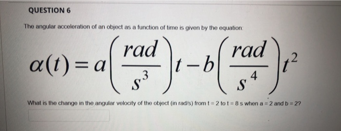 Solved QUESTION 6 The angular acceleration of an object as a | Chegg.com
