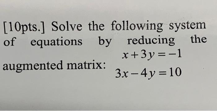 Solved [10pts.] Solve the following system of equations by | Chegg.com