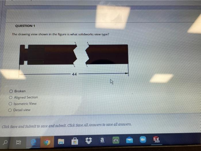 Solved QUESTION 1 The drawing view shown in the figure is | Chegg.com