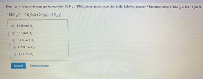 Solved How Many Moles Of Oxygen Are Formed When 58.6 G Of