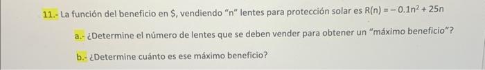 a.- ¿Determine el número de lentes que se deben vender para obtener un máximo beneficio? b.- ¿Determine cuánto es ese máxim