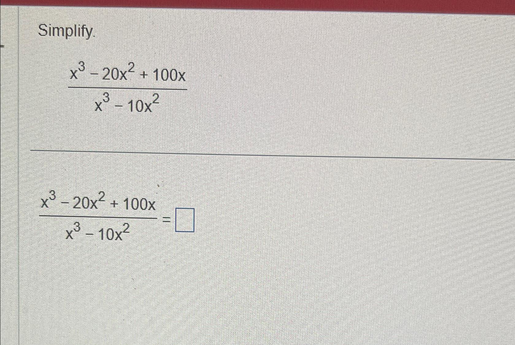 solved-simplify-x3-20x2-100xx3-10x2x3-20x2-100xx3-10x2-chegg