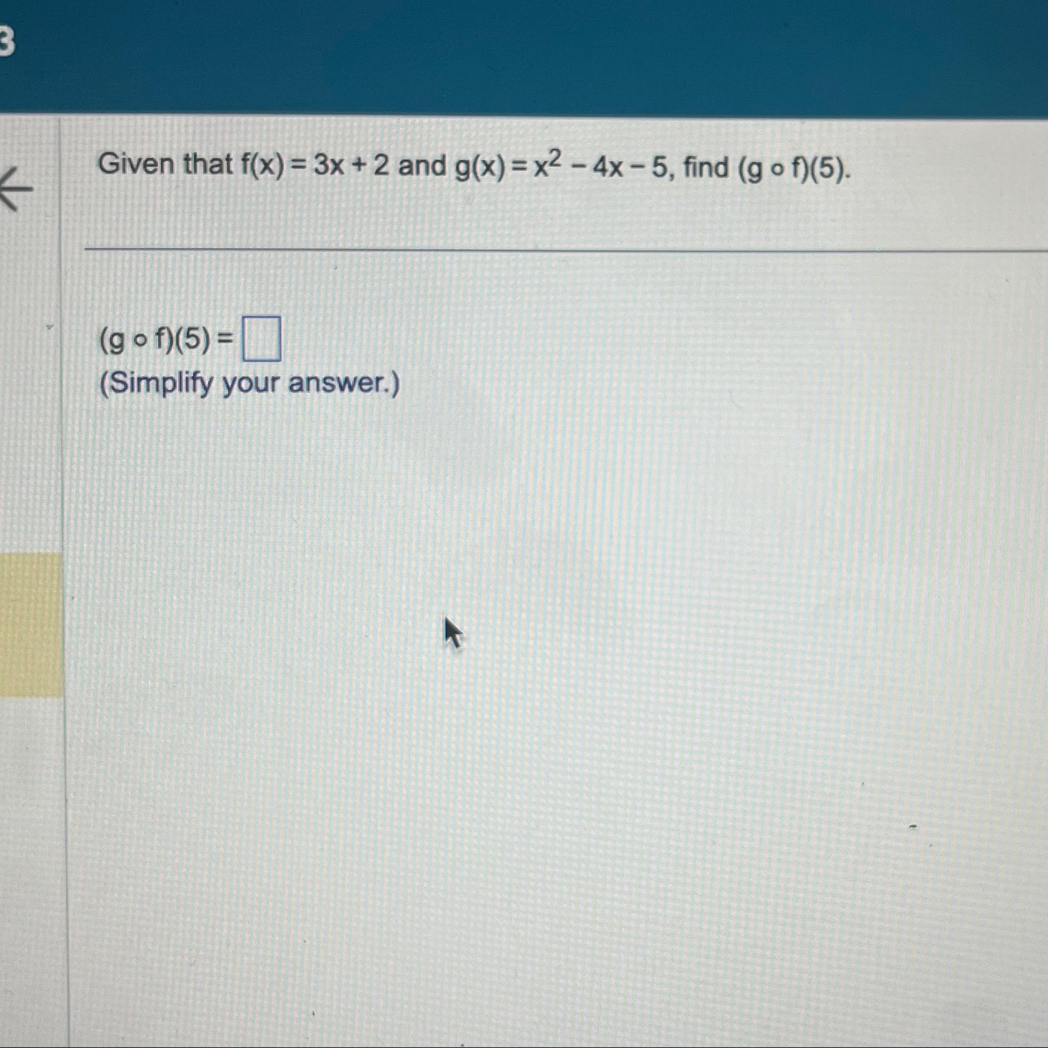Solved Given that f(x)=3x+2 ﻿and g(x)=x2-4x-5, ﻿find | Chegg.com