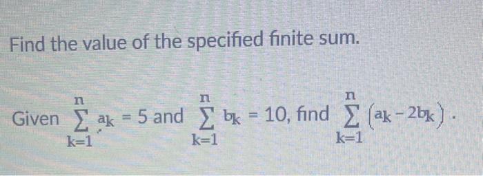 Solved Find the value of the specified finite sum. Given | Chegg.com