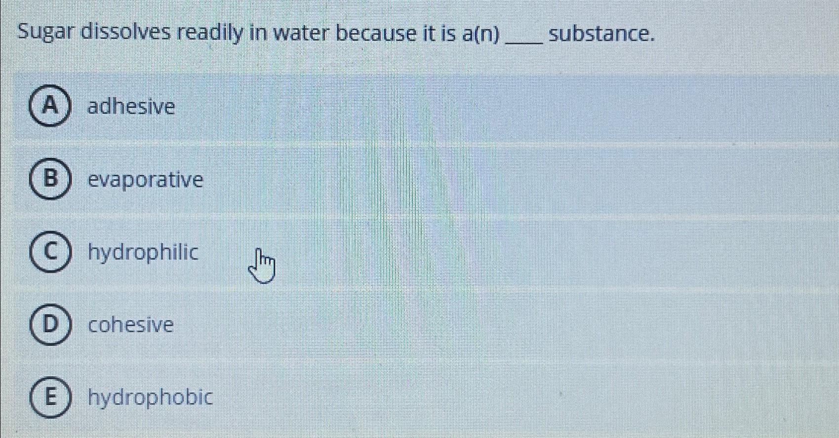 Solved Sugar dissolves readily in water because it is | Chegg.com