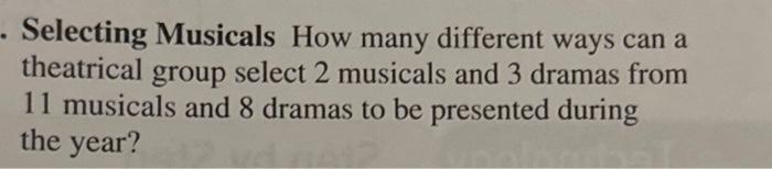 Solved Selecting Musicals How many different ways can a | Chegg.com