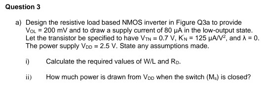 Solved Question 3 a) Design the resistive load based NMOS | Chegg.com