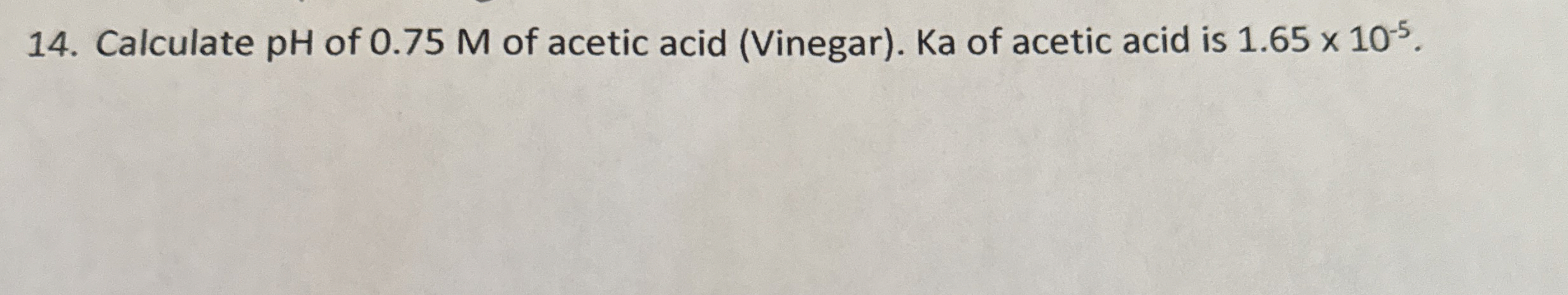 Solved Calculate pH of 0.75 ﻿M of acetic acid (Vinegar). ﻿Ka | Chegg.com