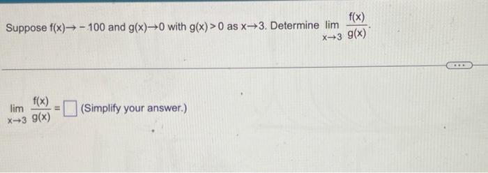 Solved Suppose F X →−100 And G X →0 With G X 0 As X→3