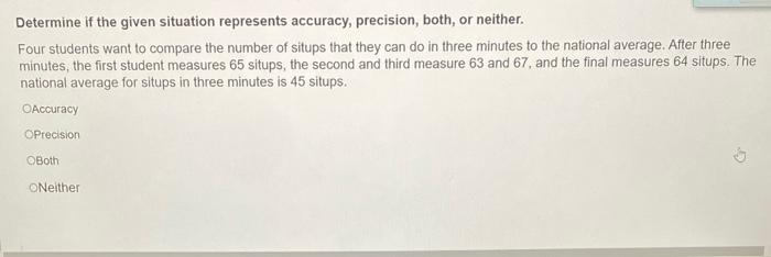 Solved Determine if the given situation represents accuracy