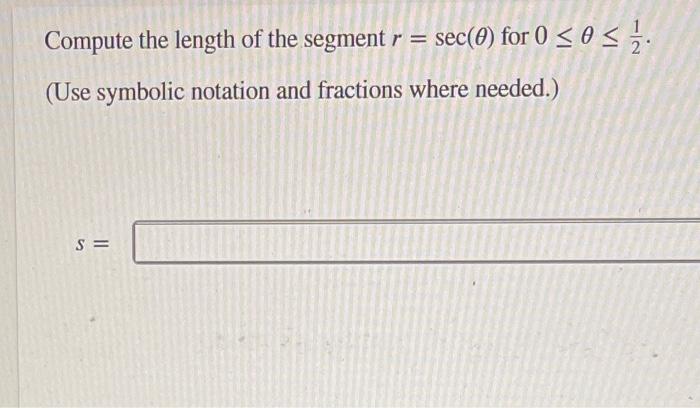 Solved Compute the length of the segment r=sec(θ) for | Chegg.com
