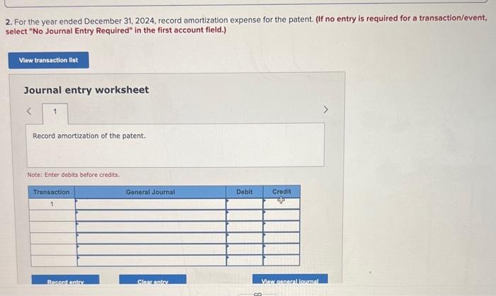 2. For the year ended December 31, 2024, record amortization expense for the patent. (If no entry is required for a transacti