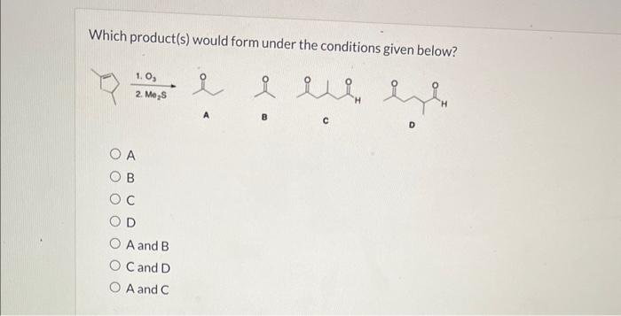 Solved Which Product(s) Would Form Under The Conditions | Chegg.com