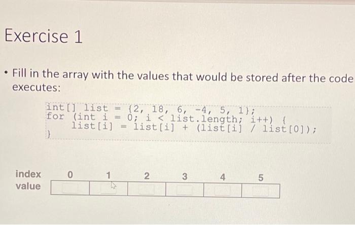 Solved Exercise 1 • Fill in the array with the values that | Chegg.com