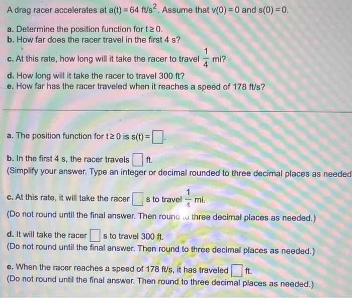 Solved A drag racer accelerates at a(t)=64ft/s2. Assume that