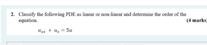 Solved 2. Classify the following PDE as linear or non-linear | Chegg.com