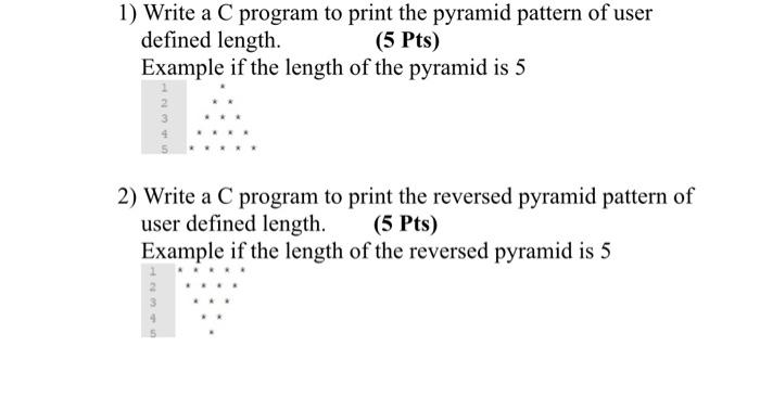 Solved 1) Write A C Program To Print The Pyramid Pattern Of | Chegg.com